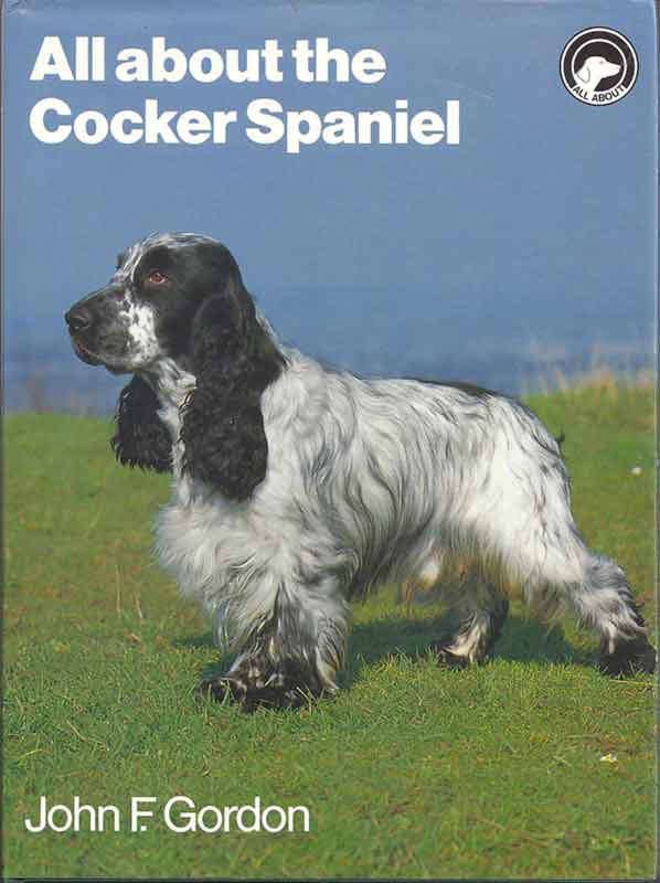 Gordon, J. F., All About The Cocker Spaniel